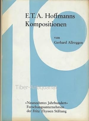 E. T. A. Hoffmanns Kompositionen. Aus der Reihe: Studien zur Musikgeschichte des 19. Jahrhunderts...