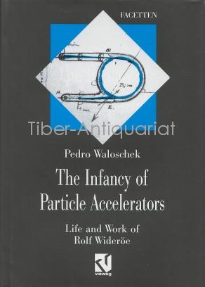 The Infancy of Particle Accelerators - Life and Work of Rold Wideröe.