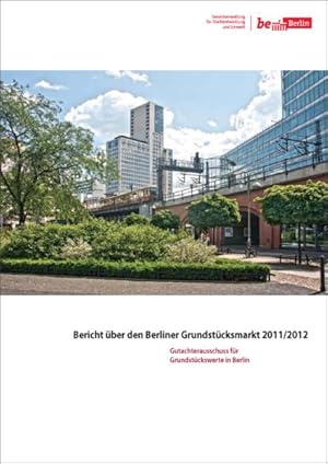 Bericht über den Berliner Grundstücksmarkt 2011/2012: Gutachterausschuss für Grundstückswerte in ...