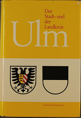 Der Stadt- und Landkreis Ulm. Amtliche Kreisbeschreibung. (Allgemeiner Teil). Mit sehr zahlr. Abb...