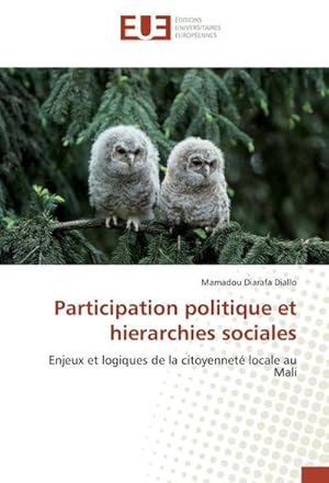 Bild des Verkufers fr Participation politique et hierarchies sociales : Enjeux et logiques de la citoyennet locale au Mali zum Verkauf von AHA-BUCH GmbH