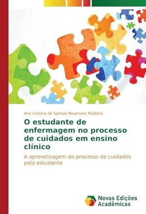 Imagen del vendedor de O estudante de enfermagem no processo de cuidados em ensino clnico : A aprendizagem do processo de cuidados pelo estudante a la venta por AHA-BUCH GmbH