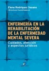 Enfermería en la rehabilitación de la enfermedad mental severa: Cuidados, atención y aspectos jur...