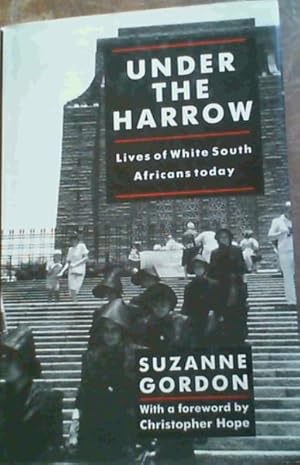 Under the Harrow : Lives of White South Africans Today