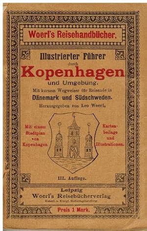 Illustrierter Führer durch Kopenhagen und Umgebung. Mit kurzem Wegweiser für Reisende in Dänemark...