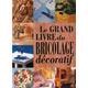 Seller image for Le Grand Livre du Bricolage Dcoratif for sale by Librairie de l'Avenue - Henri  Veyrier