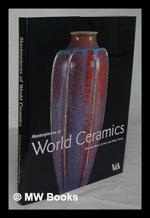 Imagen del vendedor de Masterpieces of world ceramics in the Victoria and Albert Museum / edited by Reino Liefkes and Hilary Young ; with contributions by Terry Bloxham . [et al.] ; photography by Mike Kitcatt a la venta por MW Books