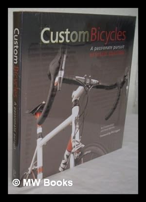Seller image for Custom bicycles : a passionate pursuit / by Christine Elliott and David Jablonka for sale by MW Books
