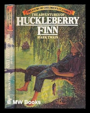 Seller image for The adventures of Huckleberry Finn / Mark Twain. [Treasury of children's classics] for sale by MW Books