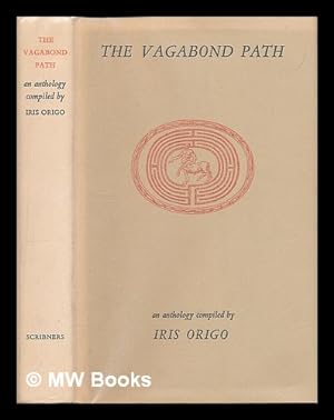Seller image for The vagabond path / An anthology compiled by Iris Origo for sale by MW Books