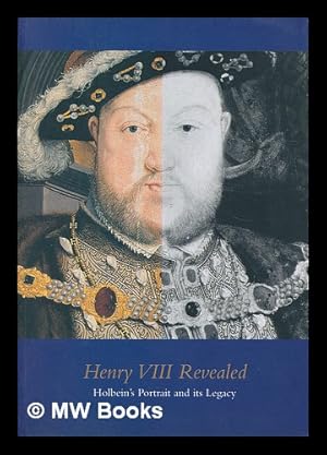 Imagen del vendedor de Henry VIII revealed : Holbein's portrait and its legacy / Xanthe Brooke and David Crombie a la venta por MW Books