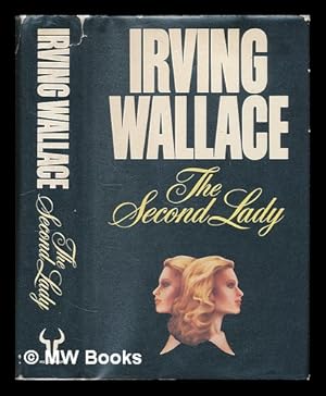 Bild des Verkufers fr The second lady / [by] Irving Wallace zum Verkauf von MW Books