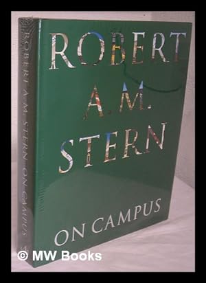 Seller image for Robert A.M. Stern : on campus : architecture, identity, and community / edited by Peter Morris Dixon with Alexander Newman-Wise for sale by MW Books