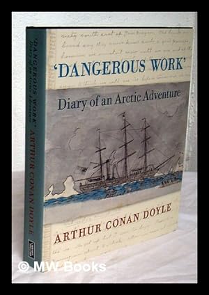 Seller image for Dangerous work' : diary of an Arctic adventure / Arthur Conan Doyle ; edited by Jon Lellenberg & Daniel Stashower for sale by MW Books