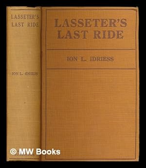 Seller image for Lasseter's Last Ride : an epic of Central Australian gold discovery / by Ion L. Idriess for sale by MW Books