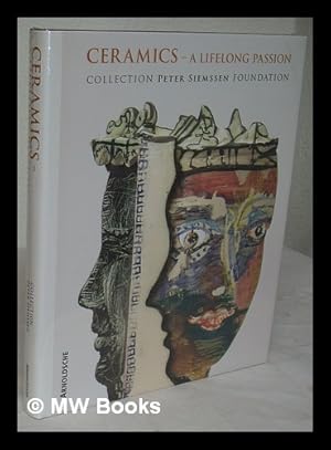 Image du vendeur pour Ceramics ? a lifelong passion : Peter Siemssen Foundation collection / Peter Siemssen . [et al.] mis en vente par MW Books