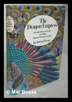 Seller image for The dragon empress: life and times of Tzu-hsi, 1835-1908, Empress dowager of China for sale by MW Books