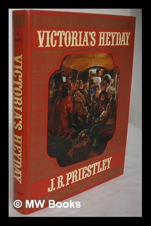 Seller image for Victoria's heyday / (by) J.B. Priestley for sale by MW Books