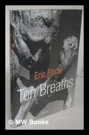 Imagen del vendedor de Eric Fischl : ten breaths a la venta por MW Books