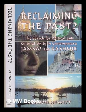 Seller image for Reclaiming the past? : the search for political and cultural unity in contemporary Jammu and Kashmir / Vernon Hewitt for sale by MW Books