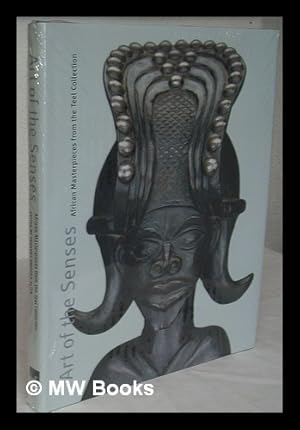 Immagine del venditore per Art of the senses : African masterpieces from the Teel collection / edited by Suzanne Preston Blier ; essays by Suzanne Preston Blier, Christraud M. Geary, Edmund Barry Gaither ; catalogue by William E. Teel with Suzanne Preston Blier venduto da MW Books