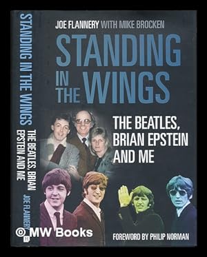 Imagen del vendedor de Standing in the wings : The Beatles, Brian Epstein and me / Joe Flannery with Mike Brocken a la venta por MW Books