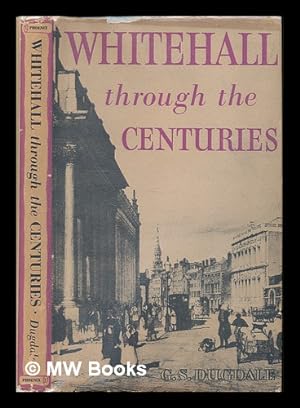 Seller image for Whitehall through the centuries / George S. Dugdale for sale by MW Books