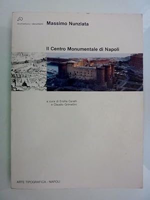 Seller image for Architettura / I Documenti - IL CENTRO MONUMENTALE DI NAPOLI a cura di Ersilia Carelli e Claudio Grimellini for sale by Historia, Regnum et Nobilia