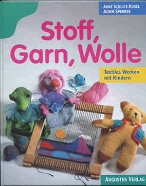 Bild des Verkufers fr Stoff, Garn, Wolle. Textiles Werken mit Kindern. zum Verkauf von Leonardu