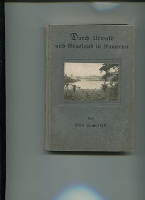 Durch Urwald und Grasland in Kamerun. -Kameruner Geschichten und Bilder für jung und alt-