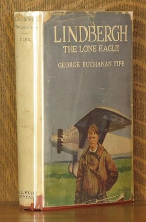 Seller image for LINDBERGH, THE LONE EAGLE, HIS LIFE AND ACHIEVEMENTS for sale by Andre Strong Bookseller