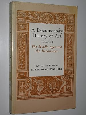 A Documentary History Of Art Volume 1: The Middle Ages And The Renaissance