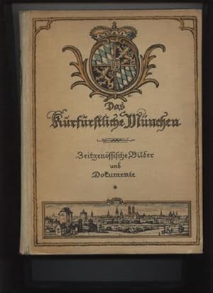 Bild des Verkufers fr Das Kurfrstliche Mnchen 1620-1800. Zeitgenssische Dokumente und Bilder. zum Verkauf von Fachbuchhandlung H. Sauermann