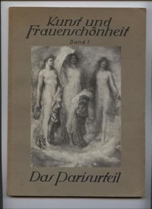 Kunst und Frauenschönheit. Band 1: Das Parisurteil. 67 Abbildungen mit einer Einleitung von Prof....