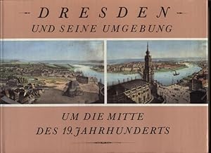 Bild des Verkufers fr Dresden und seine Umgebung um die Mitte des 19, Jahrhunderts. In kolorierten Ansichten vorgestellt. zum Verkauf von Fachbuchhandlung H. Sauermann