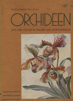 Orchideen und ihre Kultur im Zimmer und Gewächshaus. 2. verb. Aufl.