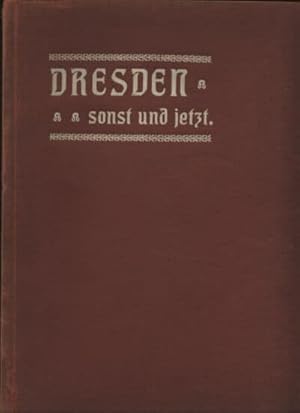 Dresden sonst und jetzt. 50 Doppelbilder in Lichtdruck nach alten Radierungen und neuen Aufnahmen.