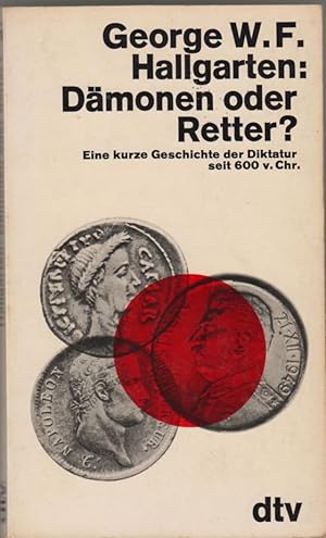 Bild des Verkufers fr Dmonen oder Retter?. Eine kurze Geschichte der Diktatur seit 600 v. Chr. zum Verkauf von Fachbuchhandlung H. Sauermann