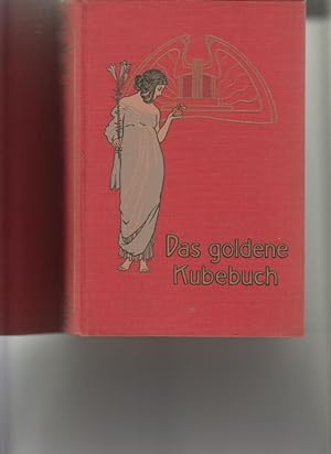 Das goldene Kube-Buch. Hausarzt für die Familie. Speziell Berücksichtigt sind Frauenleiden, Mädch...