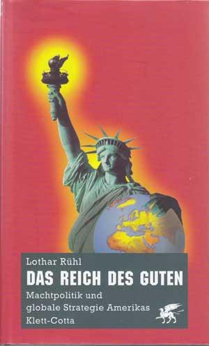 Das Reich des Guten. Machtpolitik und globale Strategie Amerikas.