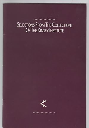 Selections from the Collections of the Kinsey Institute November 29, 1990 to May 30, 1991.