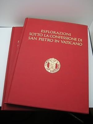 Esplorazioni sotto la confessione di San Pietro in Vaticano. Eseguite negli anni 1940-1949. Text-...