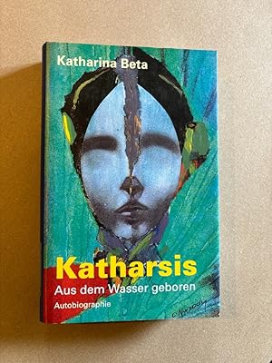 Katharsis: Aus dem Wasser geboren