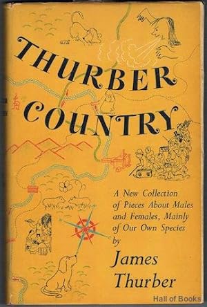 Thurber Country. A New Collection of Pieces About Males and Females Mainly of our Own Species