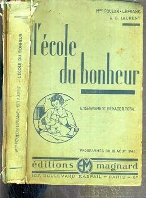 Bild des Verkufers fr L'ECOLE DU BONHEUR - ENSEIGNEMENT MENAGER TOTAL - LA FEMME DANS LA FAMILLE - ECONOMIE DOMESTIQUE - ENSEIGNEMENT MENAGER ET HYGIENE PUERICULTURE EDUCATION SAVOIR-VIVRE. zum Verkauf von Le-Livre