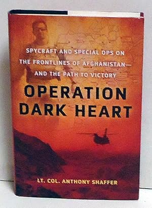 Operation Dark Heart: Spycraft and Special Ops on the Frontlines of Afghanistan -- and The Path t...