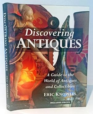 Imagen del vendedor de Discovering Antiques: A Guide to the World of Antiques and Collectibles a la venta por Heritage Books