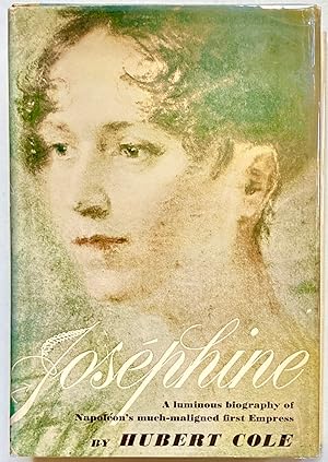 Josephine: A Luminous Biography of Napoleon's Much-Maligned First Empress
