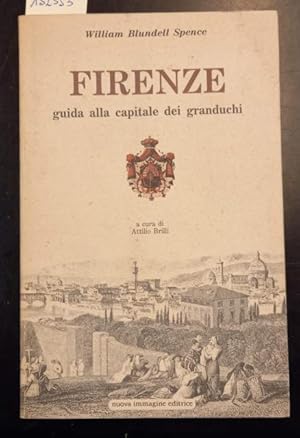 Bild des Verkufers fr FIRENZE. Guida alla capitale dei Granduchi. A cura di Attilio Brilli. zum Verkauf von studio bibliografico pera s.a.s.