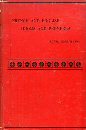 Bild des Verkufers fr FRENCH AND ENGLISH IDIOMS AND PROVERBS, WITH CRITICAL AND HISTORICAL NOTES, VOL. I zum Verkauf von Le-Livre